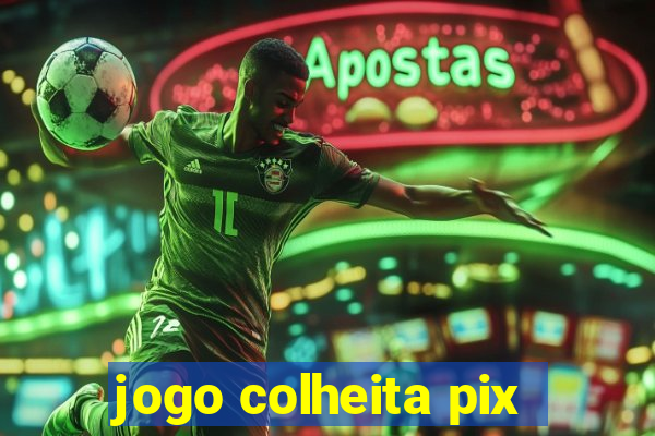 jogo colheita pix